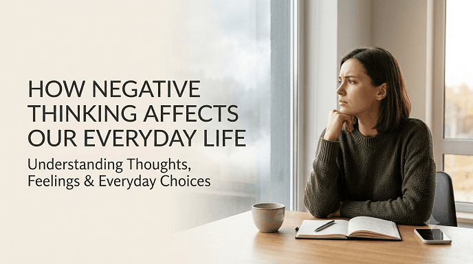 How Negative Thinking Affects Our Everyday Life