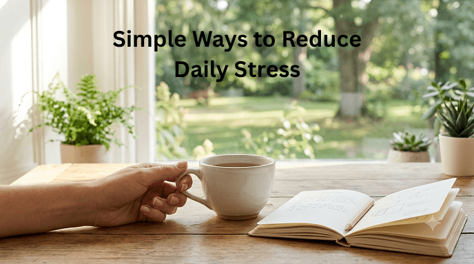 Simple Ways to Reduce Daily Stress